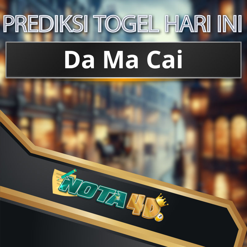 prediksi togel pasaran Da Ma Cai